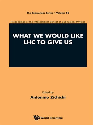 cover image of What We Would Like Lhc to Give Us--Proceedings of the International School of Subnuclear Physics